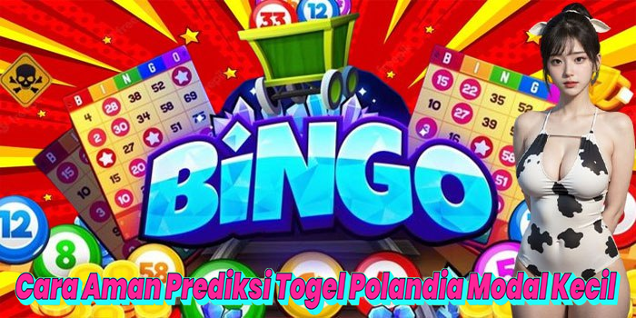 Cara Aman Prediksi Togel Polandia Modal Kecil