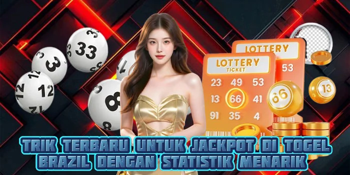 Cara Baru Menang Jackpot di Togel Brazil Berdasarkan Statistik